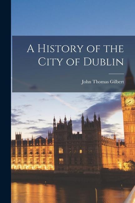 Vorderes Coverbild A History of the City of Dublin