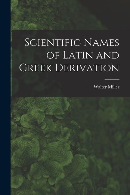 Vorderes Coverbild Scientific Names of Latin and Greek Derivation