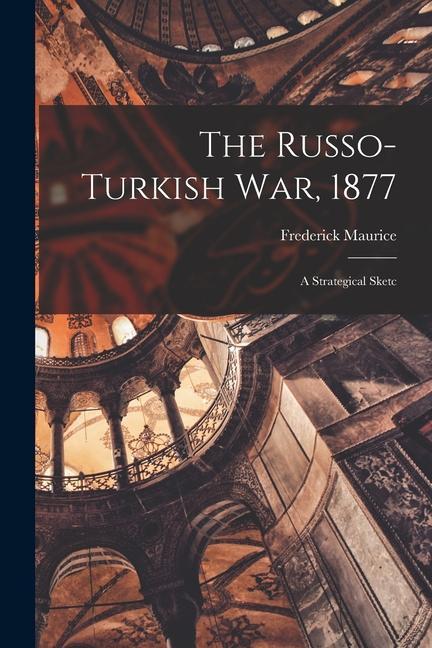 Vorderes Coverbild The Russo-Turkish war, 1877: A Strategical Sketc