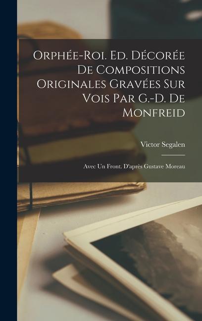Vorderes Coverbild Orphée-roi. Ed. décorée de compositions originales gravées sur vois par G.-D. de Monfreid; avec un front. d'après Gustave Moreau