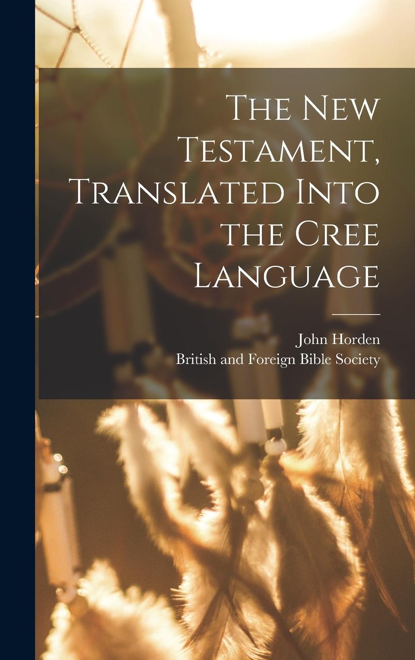 Vorderes Coverbild The New Testament, Translated Into the Cree Language