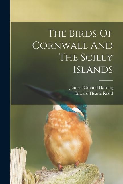 Vorderes Coverbild The Birds Of Cornwall And The Scilly Islands
