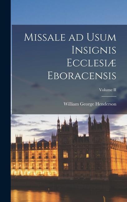 Vorderes Coverbild Missale ad Usum Insignis Ecclesiæ Eboracensis; Volume II