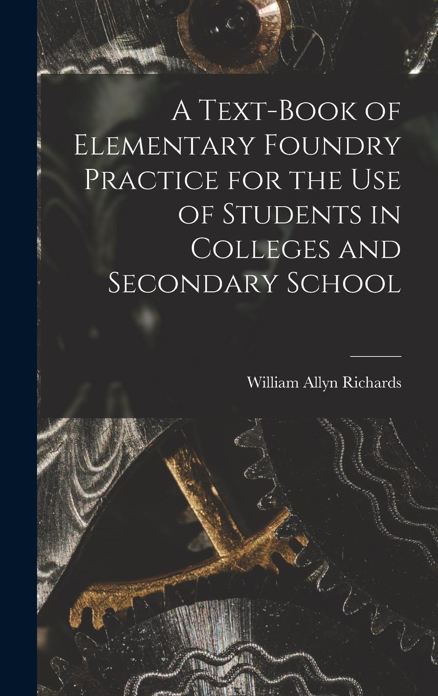 Vorderes Coverbild A Text-book of Elementary Foundry Practice for the Use of Students in Colleges and Secondary School