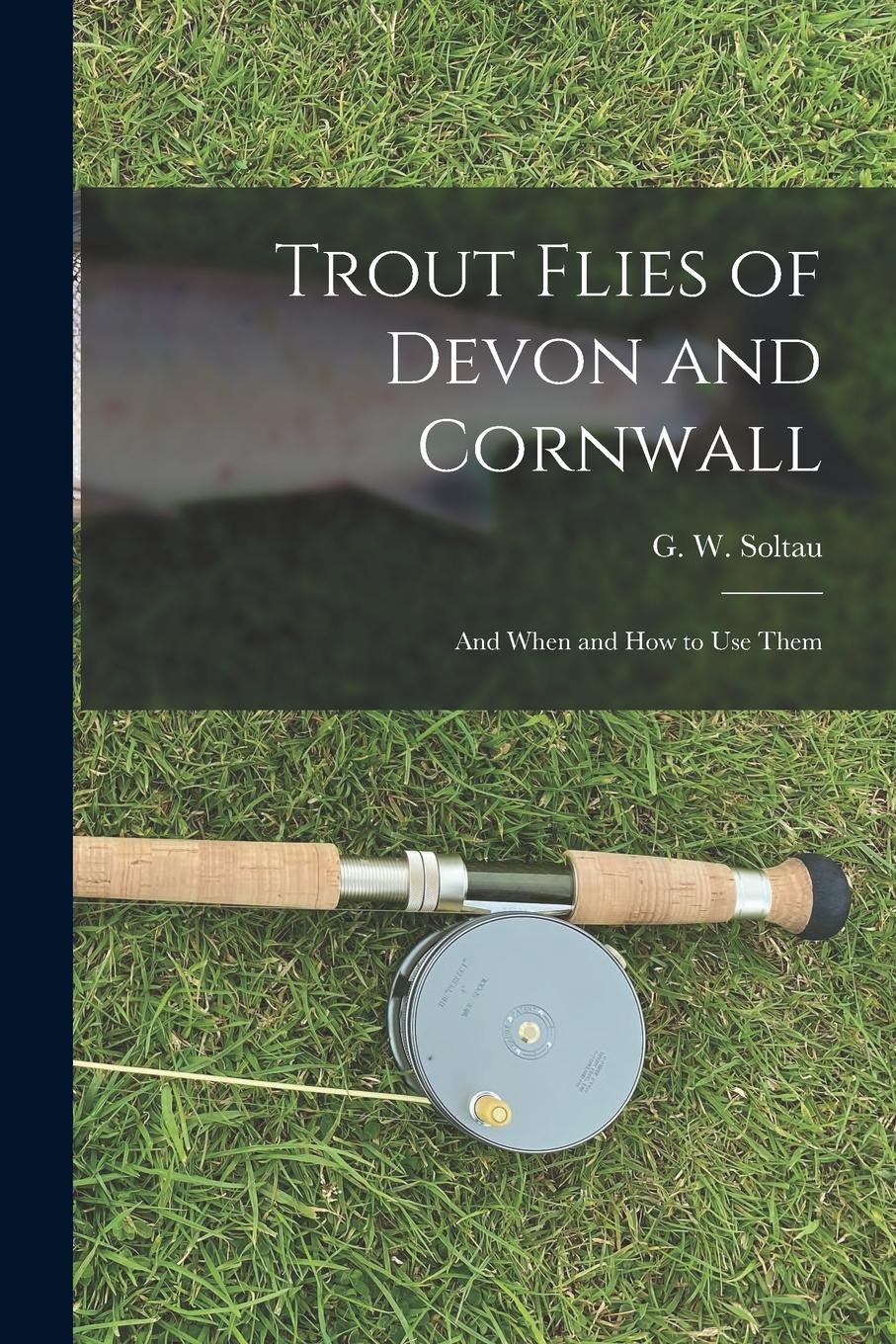 Vorderes Coverbild Trout Flies of Devon and Cornwall: And When and how to Use Them
