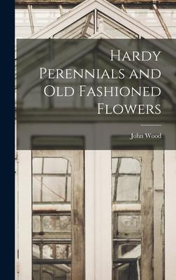 Vorderes Coverbild Hardy Perennials and Old Fashioned Flowers
