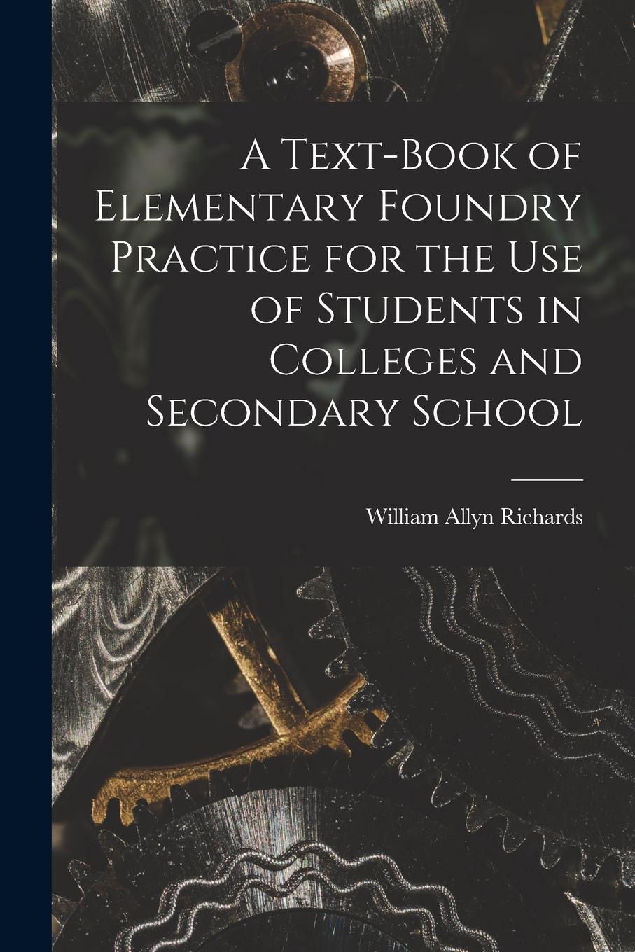 Vorderes Coverbild A Text-book of Elementary Foundry Practice for the Use of Students in Colleges and Secondary School