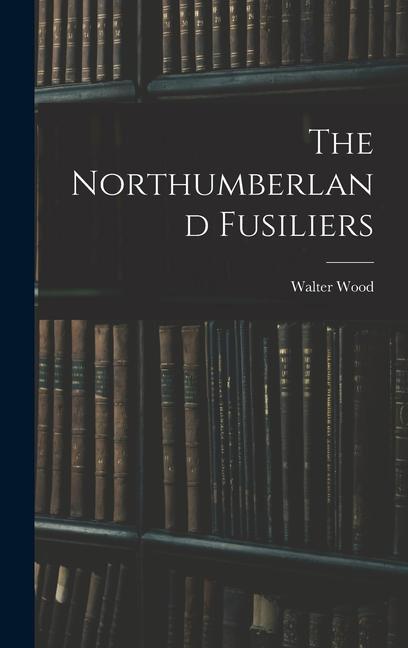 Vorderes Coverbild The Northumberland Fusiliers