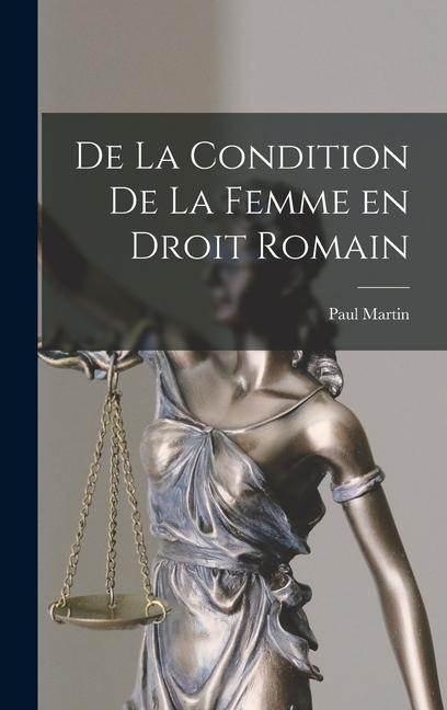 Vorderes Coverbild De la Condition de la Femme en Droit Romain