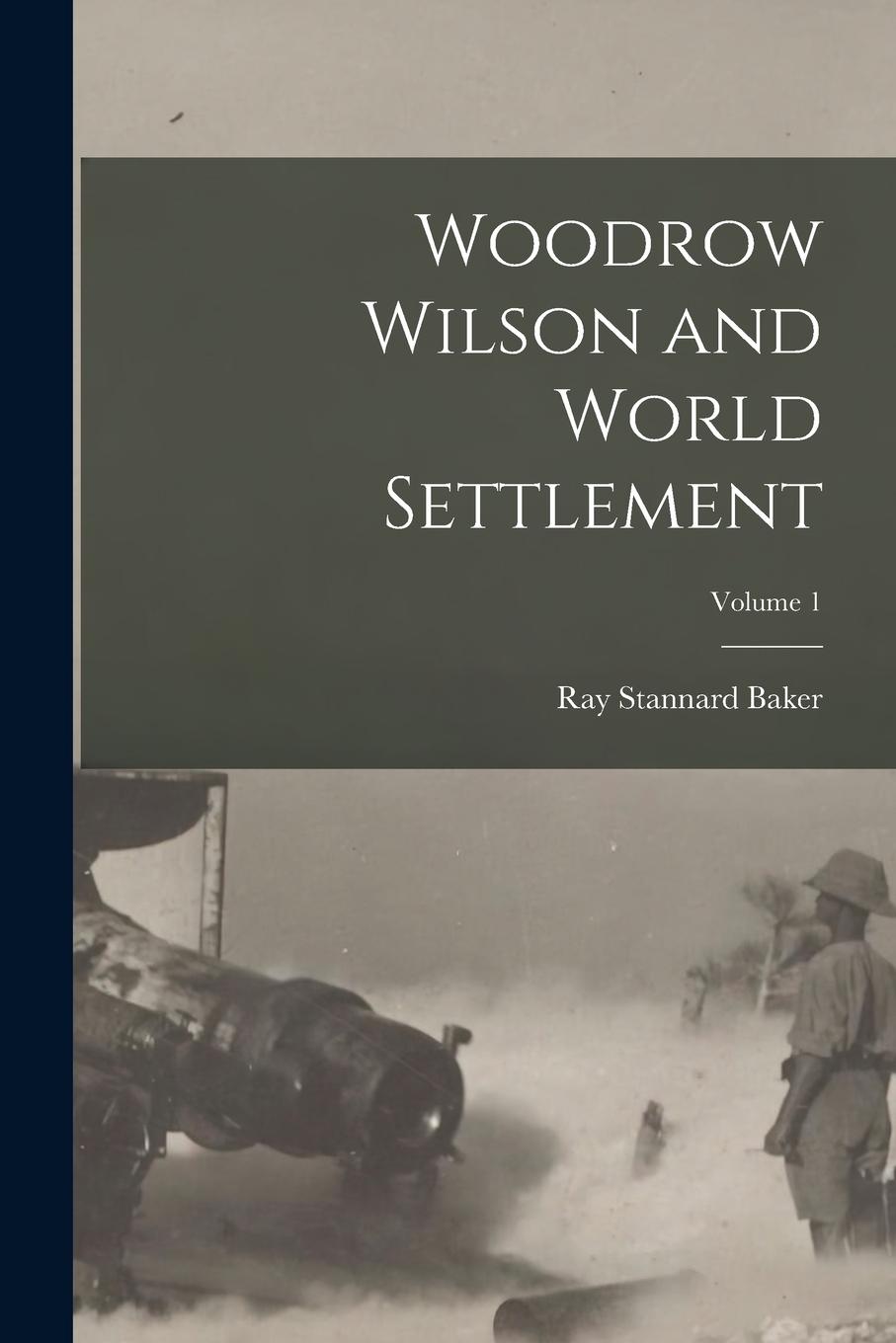 Vorderes Coverbild Woodrow Wilson and World Settlement; Volume 1
