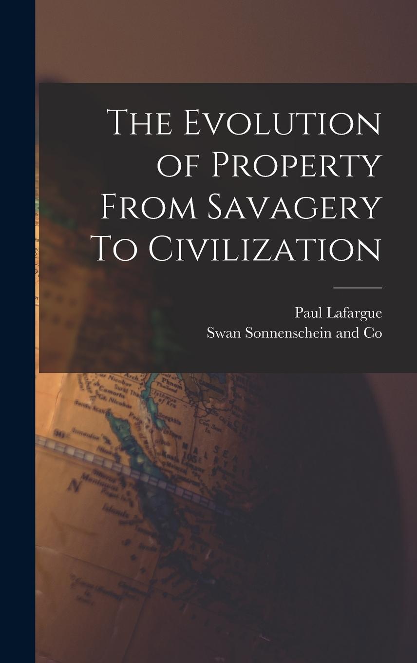 Vorderes Coverbild The Evolution of Property From Savagery To Civilization