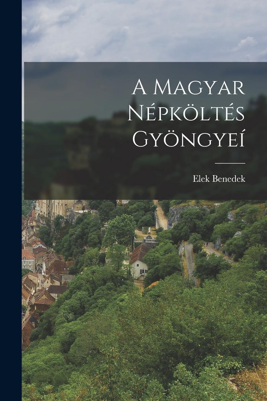 Vorderes Coverbild A Magyar Népköltés Gyöngyeí