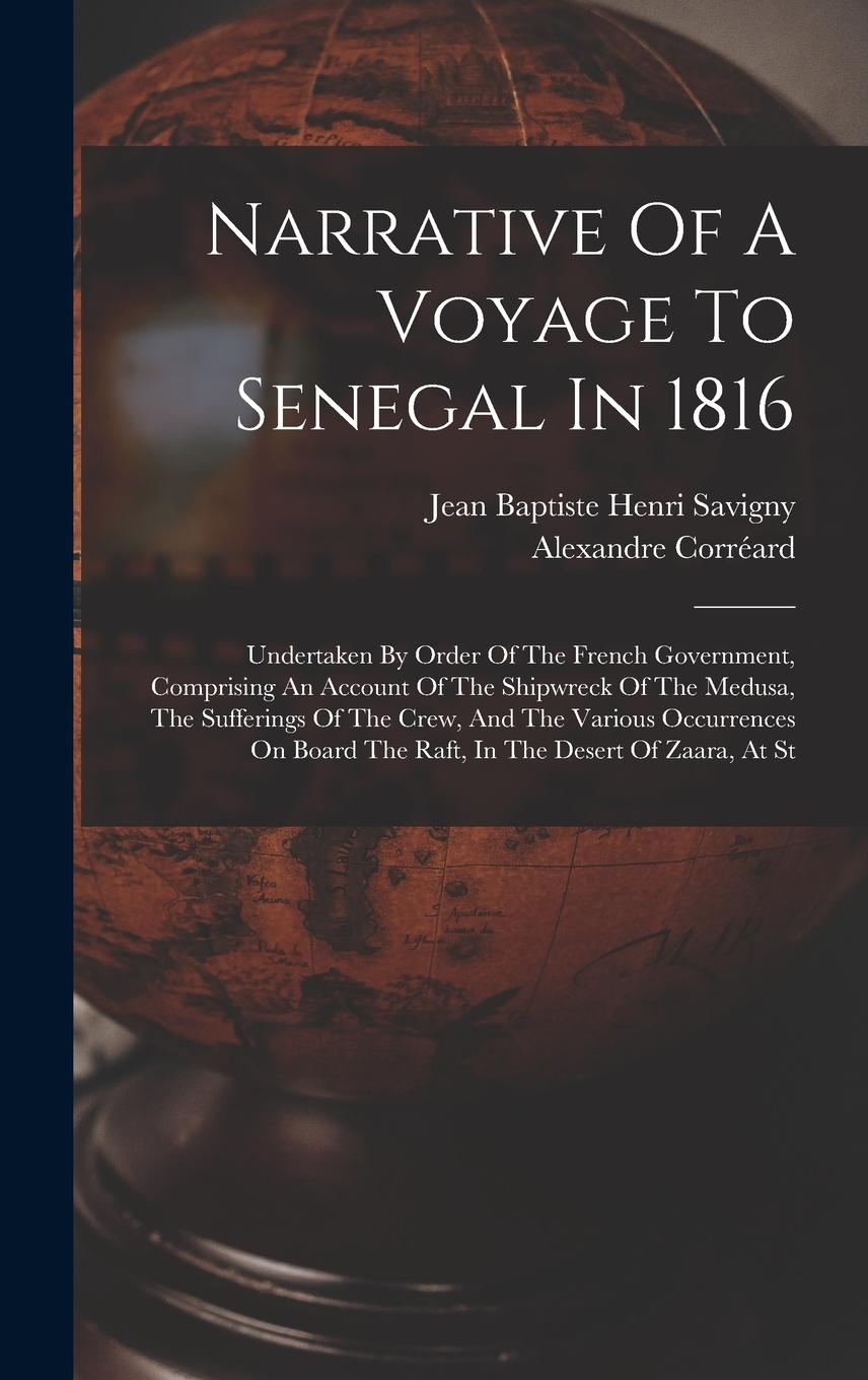 Vorderes Coverbild Narrative Of A Voyage To Senegal In 1816: Undertaken By Order Of The French Government, Comprising An Account Of The Shipwreck Of The Medusa, The Suff