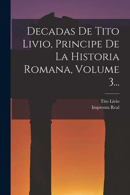 Vorderes Coverbild Decadas De Tito Livio, Principe De La Historia Romana, Volume 3...