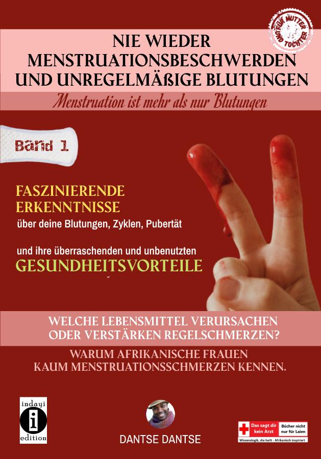 Vorderes Coverbild Nie wieder Menstruationsbeschwerden und das Ende von unregelmäßigen Blutungen - Menstruation ist mehr als nur Blutungen - für Mütter und Töchter Band 1