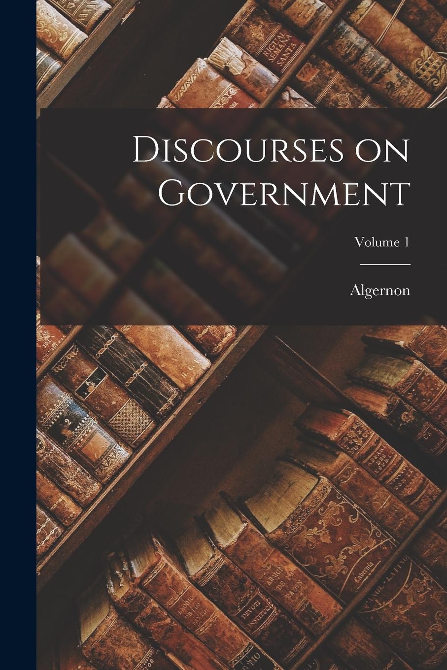 Vorderes Coverbild Discourses on Government; Volume 1
