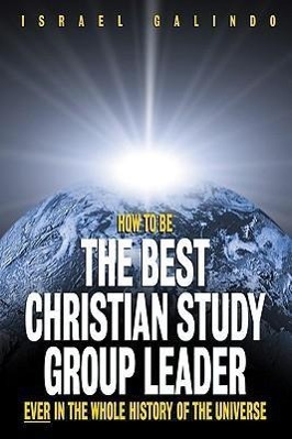 Vorderes Coverbild How to Be the Best Christian Study Group Leader Ever in the Whole History of the Universe