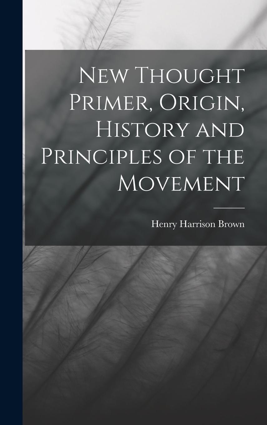 Vorderes Coverbild New Thought Primer, Origin, History and Principles of the Movement