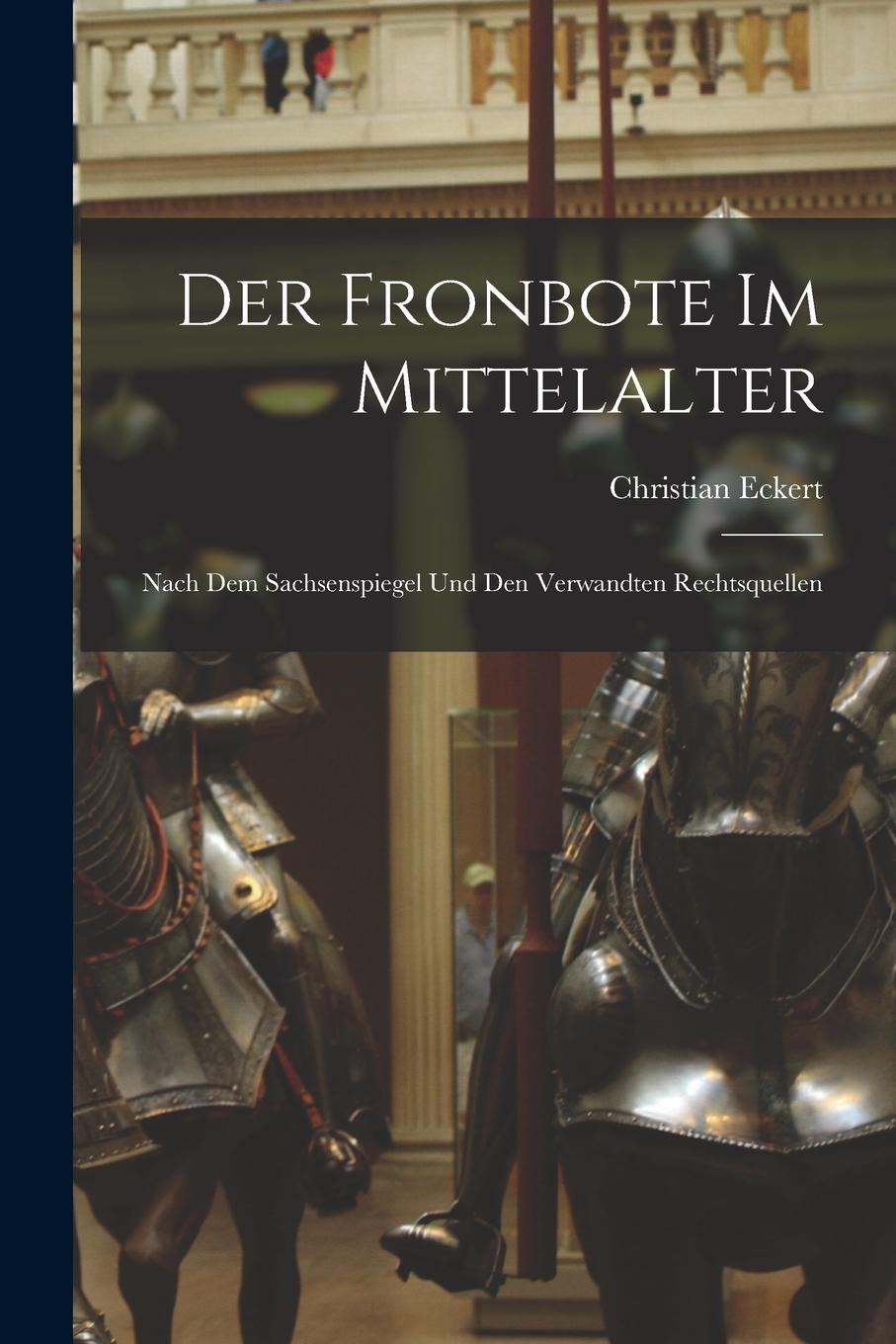 Vorderes Coverbild Der Fronbote im Mittelalter: Nach dem Sachsenspiegel und den Verwandten Rechtsquellen
