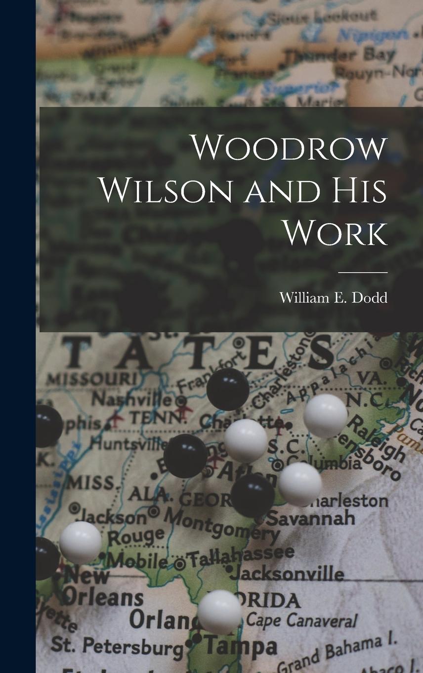 Vorderes Coverbild Woodrow Wilson and His Work