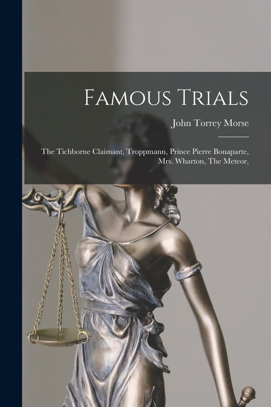Vorderes Coverbild Famous Trials: The Tichborne Claimant, Troppmann, Prince Pierre Bonaparte, Mrs. Wharton, The Meteor,