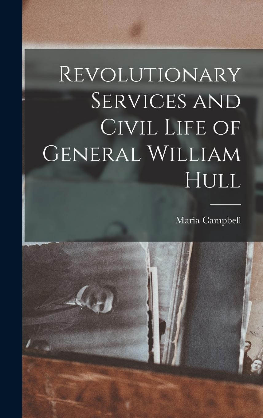 Vorderes Coverbild Revolutionary Services and Civil Life of General William Hull