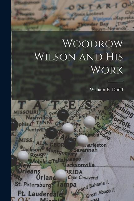 Vorderes Coverbild Woodrow Wilson and His Work