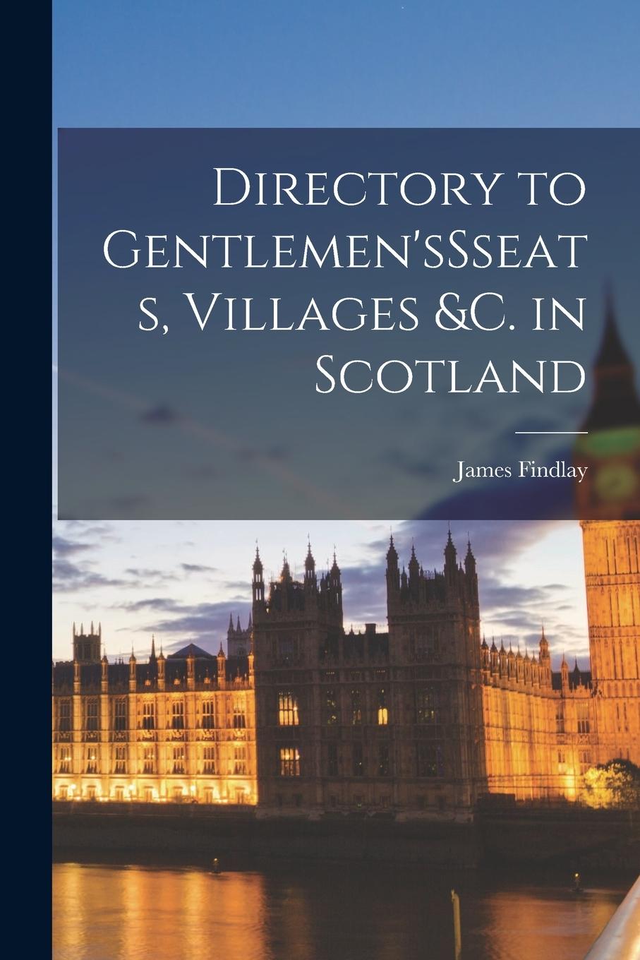 Vorderes Coverbild Directory to Gentlemen'sSseats, Villages &c. in Scotland