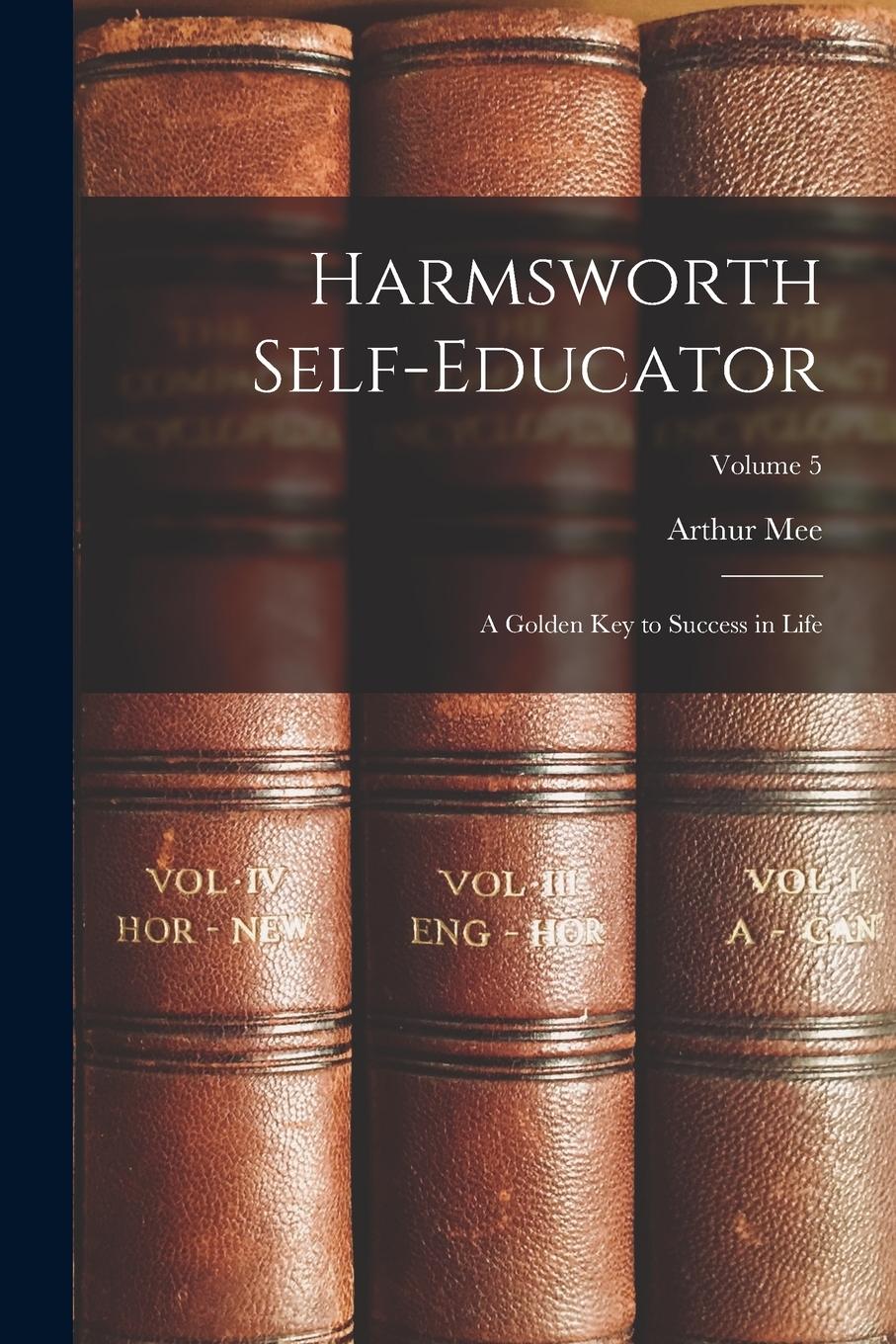 Vorderes Coverbild Harmsworth Self-Educator: A Golden Key to Success in Life; Volume 5