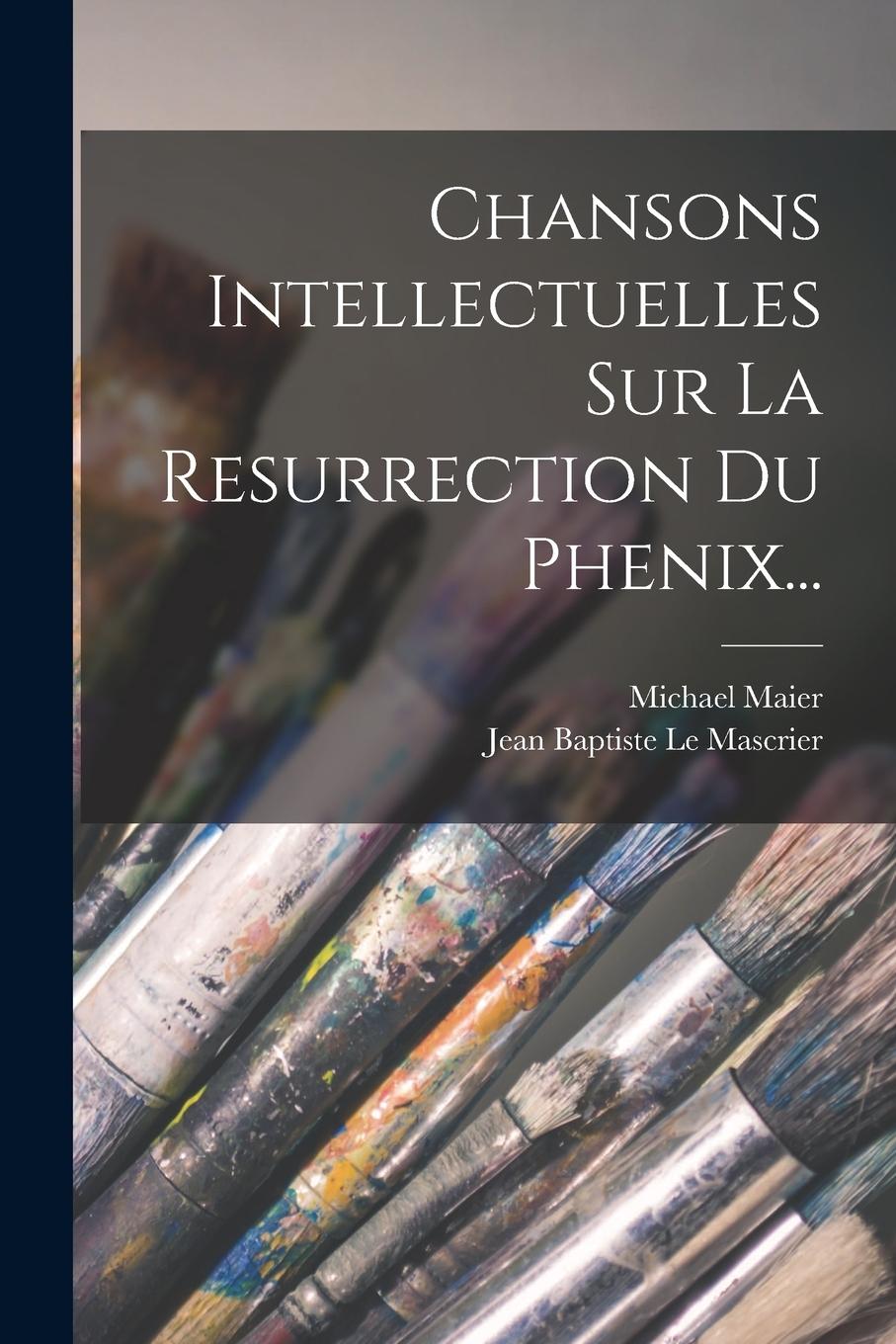 Vorderes Coverbild Chansons Intellectuelles Sur La Resurrection Du Phenix...