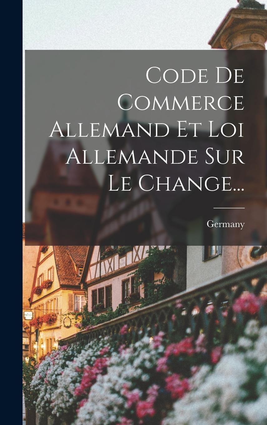Vorderes Coverbild Code De Commerce Allemand Et Loi Allemande Sur Le Change...