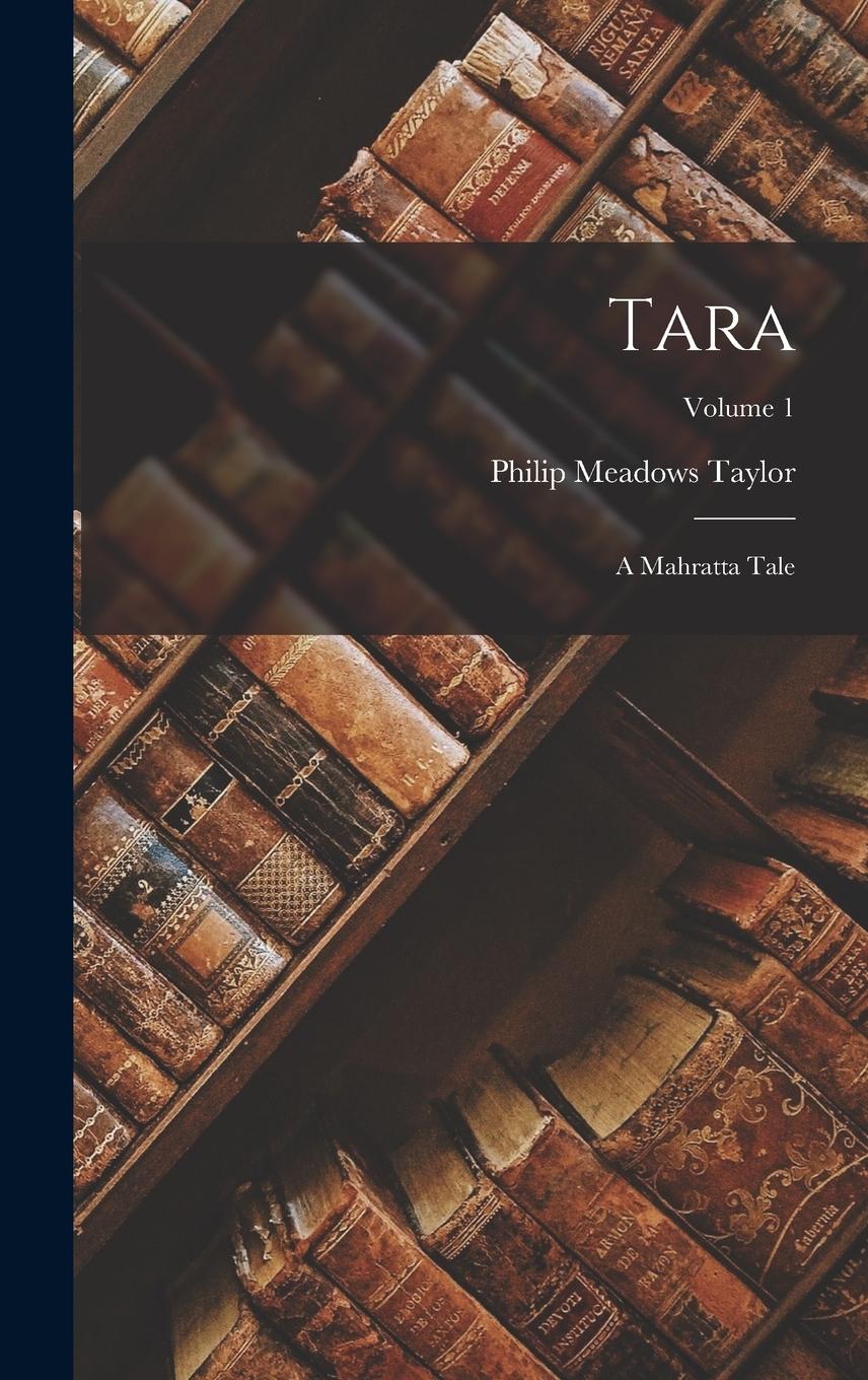 Vorderes Coverbild Tara: A Mahratta Tale; Volume 1