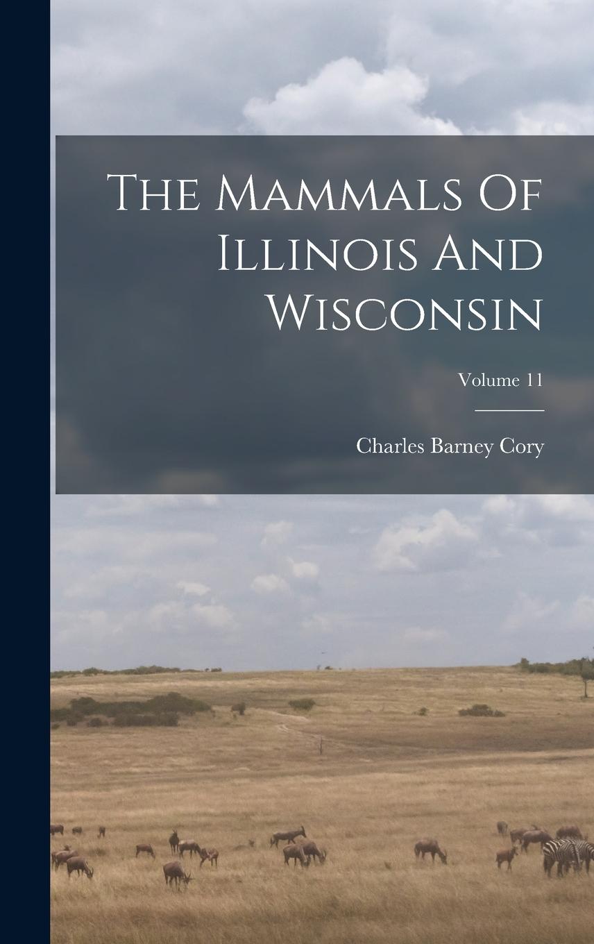 Vorderes Coverbild The Mammals Of Illinois And Wisconsin; Volume 11
