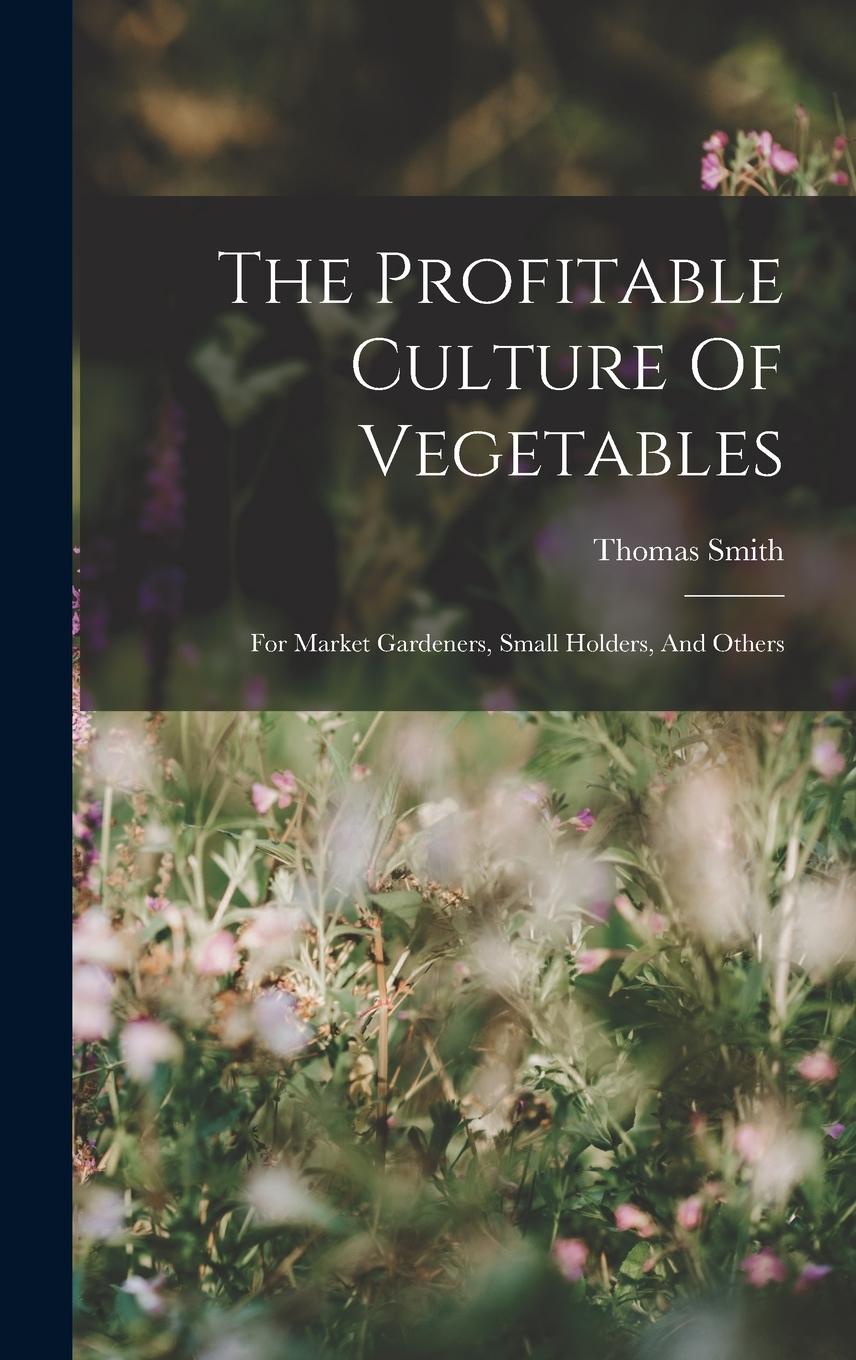 Vorderes Coverbild The Profitable Culture Of Vegetables
