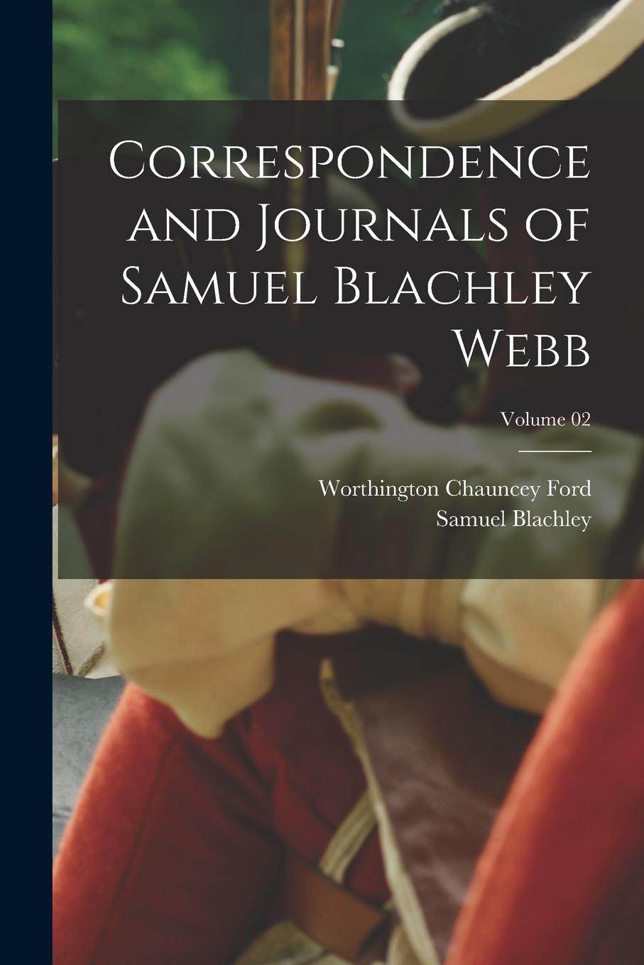 Vorderes Coverbild Correspondence and Journals of Samuel Blachley Webb; Volume 02
