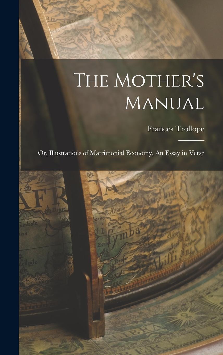 Vorderes Coverbild The Mother's Manual; Or, Illustrations of Matrimonial Economy, An Essay in Verse