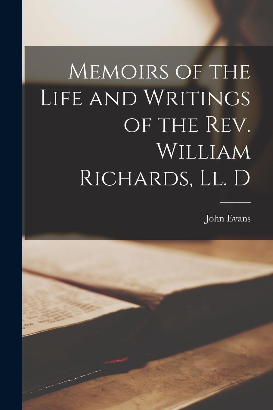 Vorderes Coverbild Memoirs of the Life and Writings of the Rev. William Richards, Ll. D