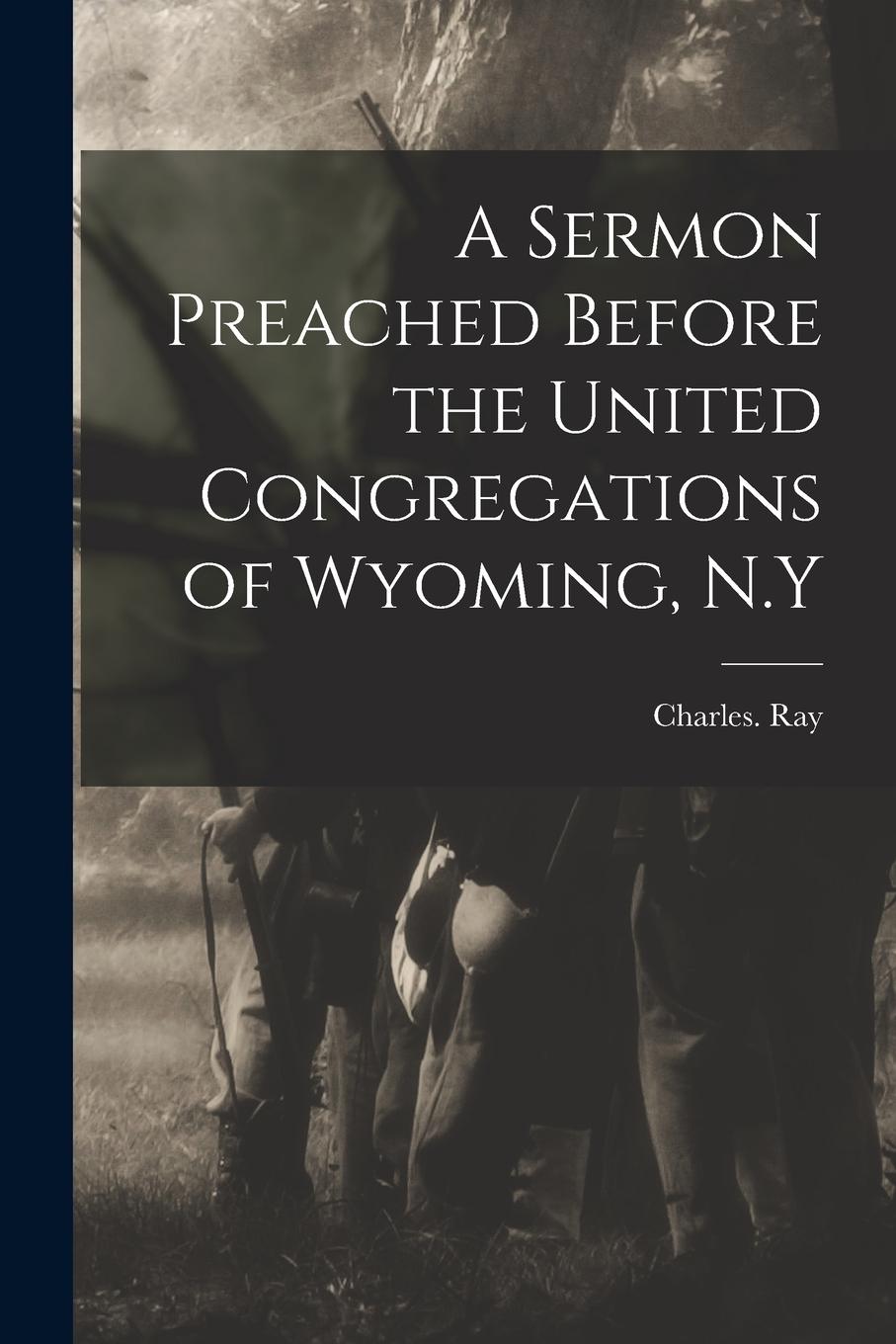 Vorderes Coverbild A Sermon Preached Before the United Congregations of Wyoming, N.Y