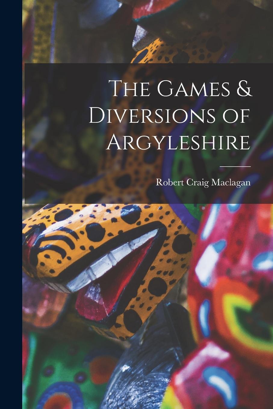 Vorderes Coverbild The Games & Diversions of Argyleshire
