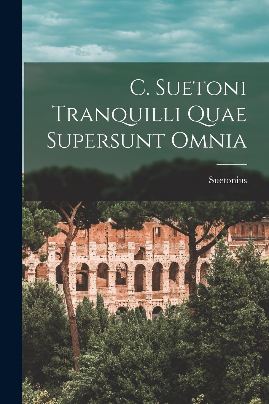 Vorderes Coverbild C. Suetoni Tranquilli Quae Supersunt Omnia