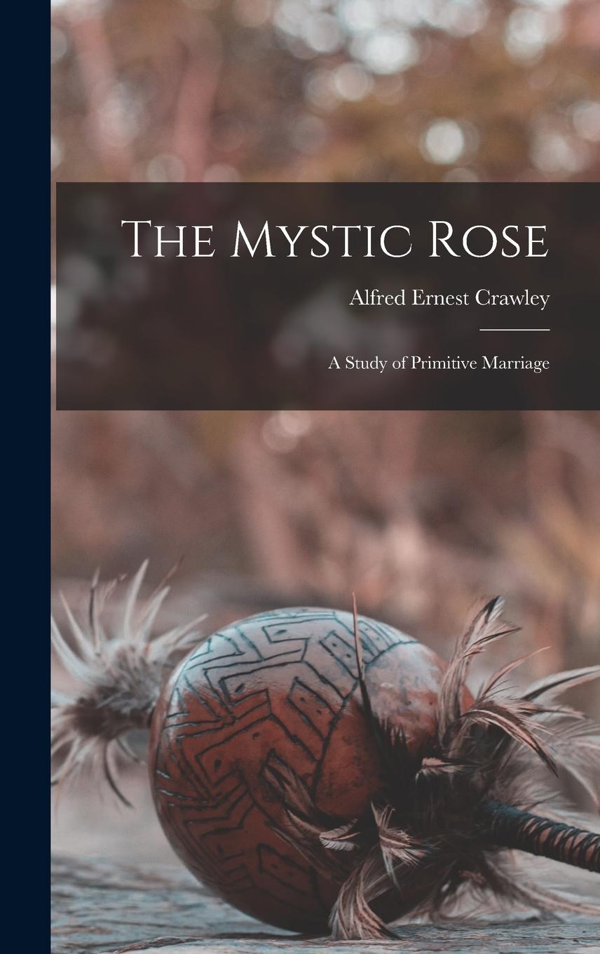 Vorderes Coverbild The Mystic Rose: A Study of Primitive Marriage