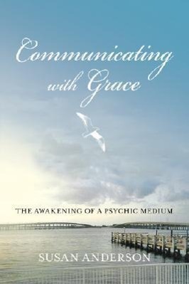 Vorderes Coverbild Communicating with Grace: The Awakening of a Psychic Medium