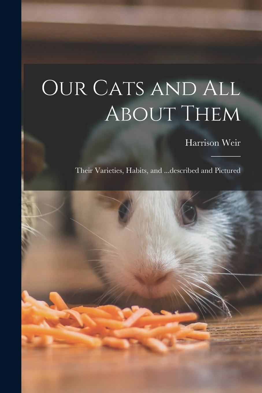 Vorderes Coverbild Our Cats and all About Them: Their Varieties, Habits, and ...described and Pictured