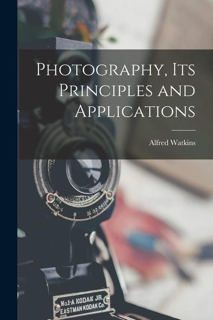 Vorderes Coverbild Photography, its Principles and Applications