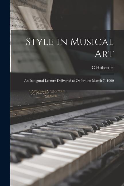 Vorderes Coverbild Style in Musical Art: An Inaugural Lecture Delivered at Oxford on March 7, 1900