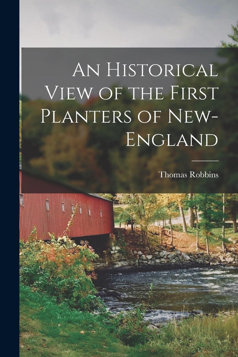 Vorderes Coverbild An Historical View of the First Planters of New-England