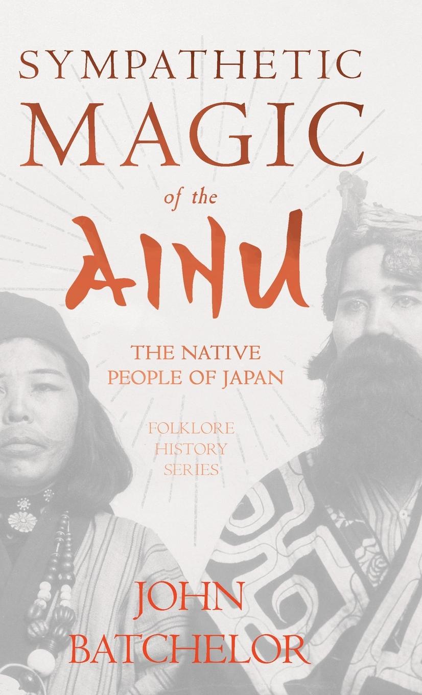 Vorderes Coverbild Sympathetic Magic of the Ainu - The Native People of Japan (Folklore History Series)
