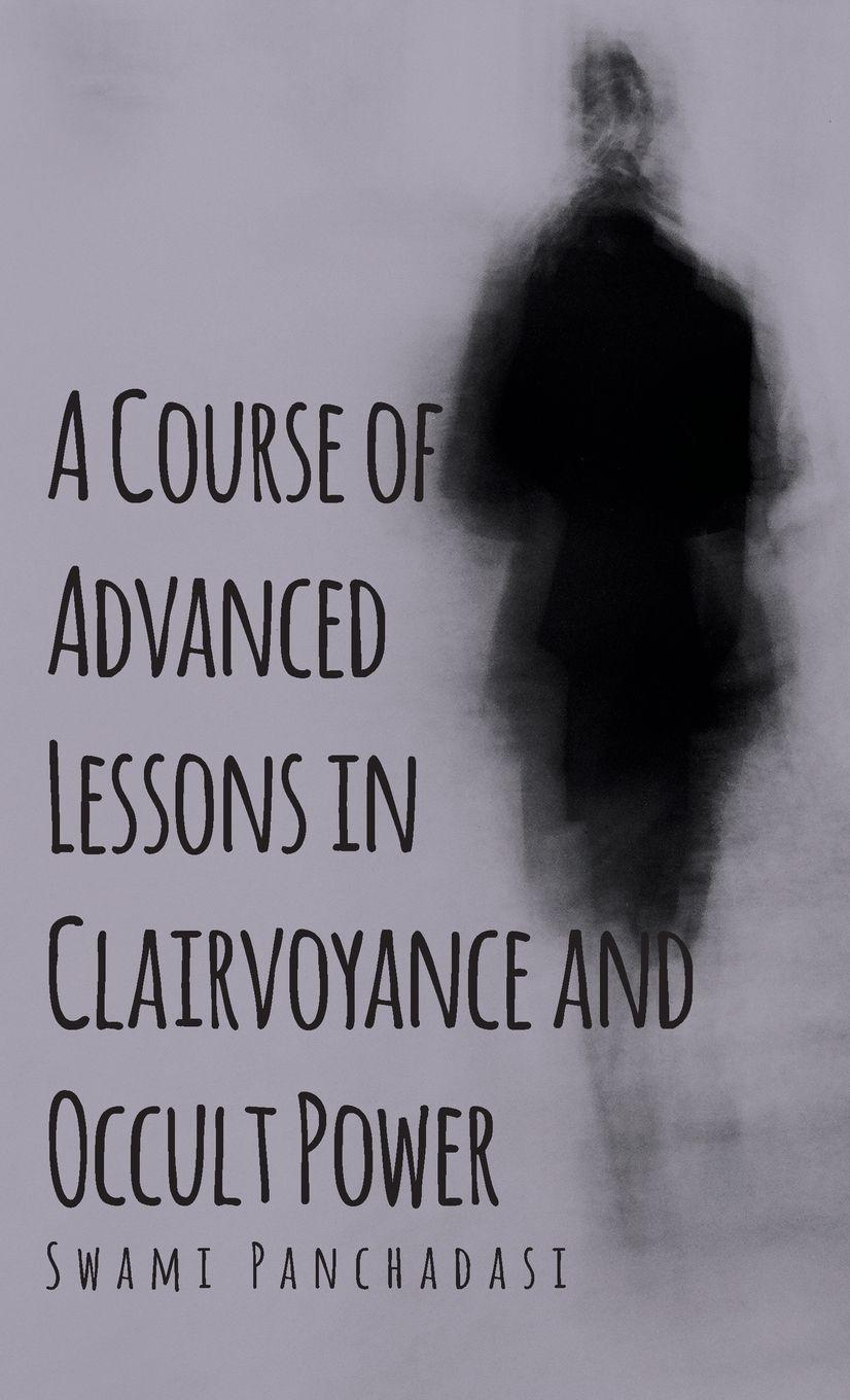 Vorderes Coverbild A Course of Advanced Lessons in Clairvoyance and Occult Power