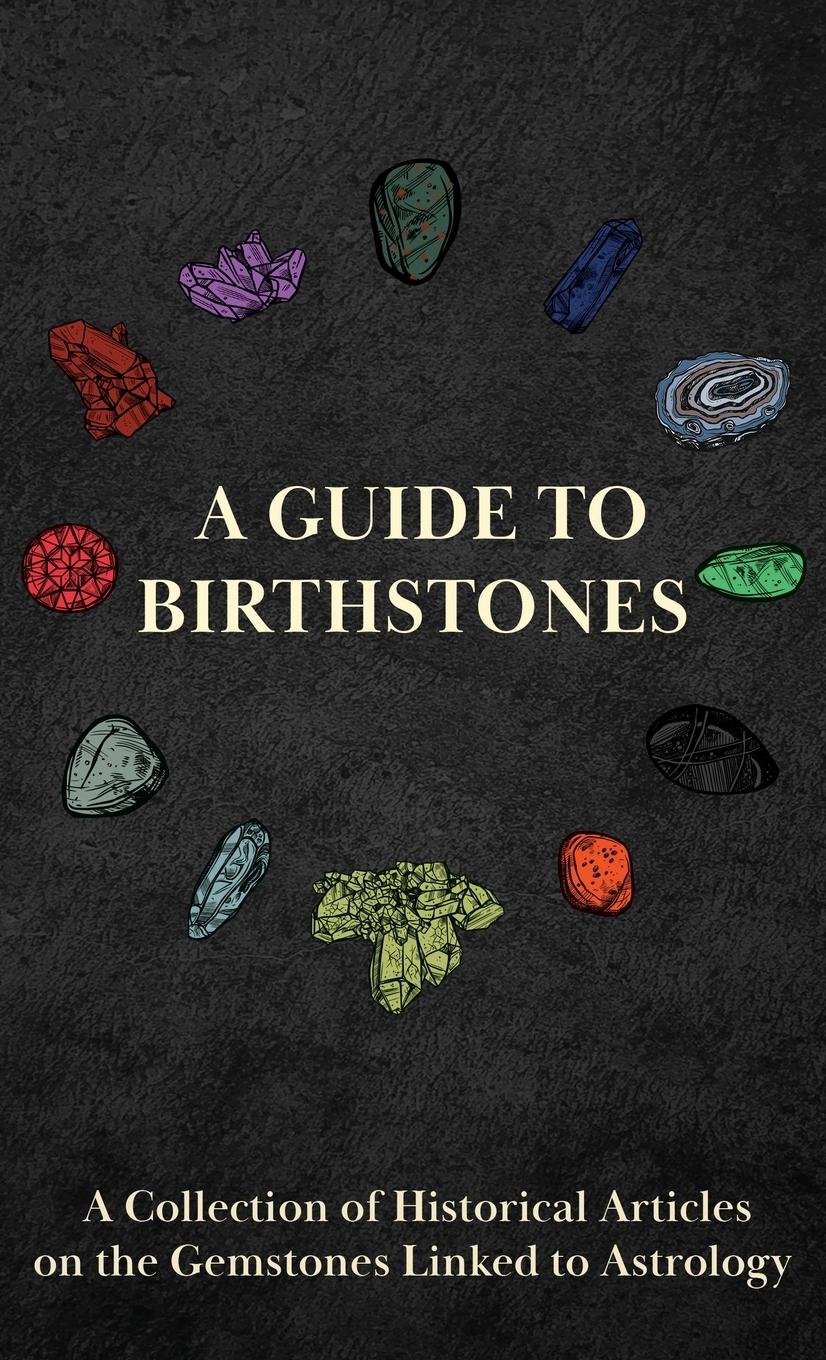 Vorderes Coverbild A Guide to Birthstones - A Collection of Historical Articles on the Gemstones Linked to Astrology