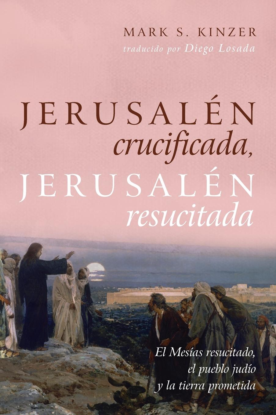 Vorderes Coverbild Jerusalén Crucificada, Jerusalén Resucitada